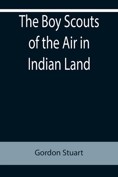 The Boy Scouts of the Air in Indian Land