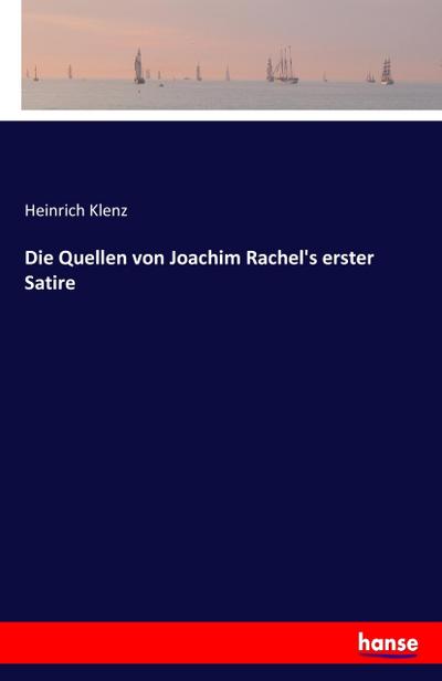 Die Quellen von Joachim Rachel’s erster Satire