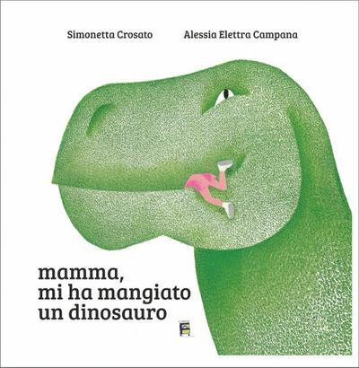 Crosato, S: Mamma, mi ha mangiato un dinosauro