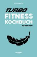Turbo-Fitness-Kochbuch - Abnehmen