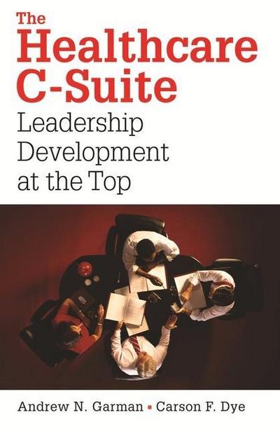 The Healthcare C-Suite: Leadership Development at the Top