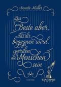 Das Beste aber, das Dir begegnen wird, werden die Menschen sein