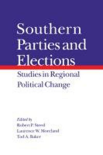 Southern Parties and Elections: Studies in Regional Political Change