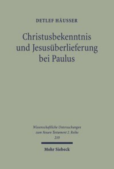 Christusbekenntnis und Jesusüberlieferung bei Paulus