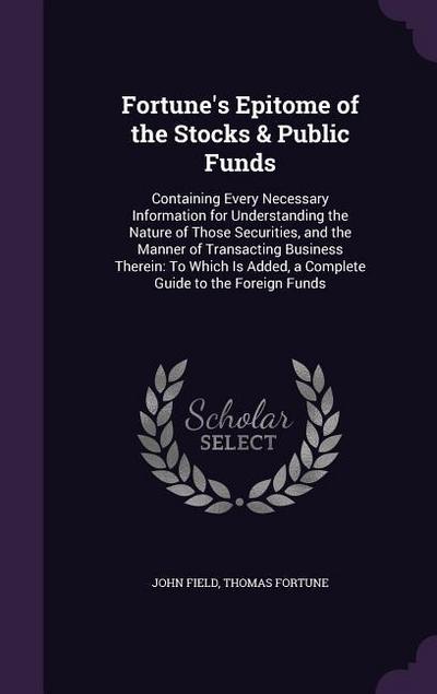 Fortune’s Epitome of the Stocks & Public Funds