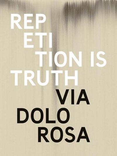 Rachel Howard: Repetition Is Truth-- Via Dolorosa