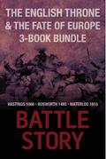 Battle Stories — The English Throne and the Fate of Europe 3-Book Bundle