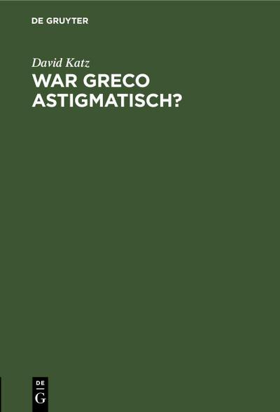 War Greco astigmatisch?
