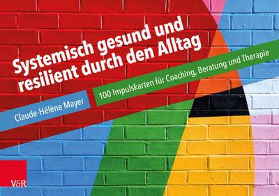 Systemisch gesund und resilient durch den Alltag