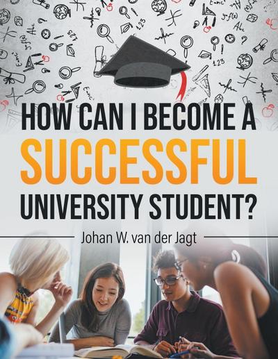 Jagt, J: How Can I Become a Successful University Student?