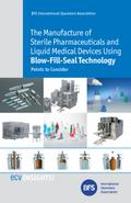 The Manufacture of Sterile Pharmaceuticals and Liquid Medical Devices Using Blow-Fill-Seal Technology