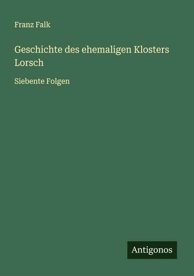 Geschichte des ehemaligen Klosters Lorsch