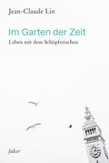 Im Garten der Zeit: Leben mit dem Schöpferischen (Falter)