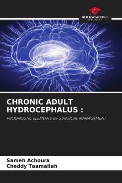 CHRONIC ADULT HYDROCEPHALUS :