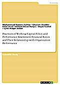 Practices of Working Capital Policy and Performance Assessment Financial Ratios and Their Relationship with Organization Performance