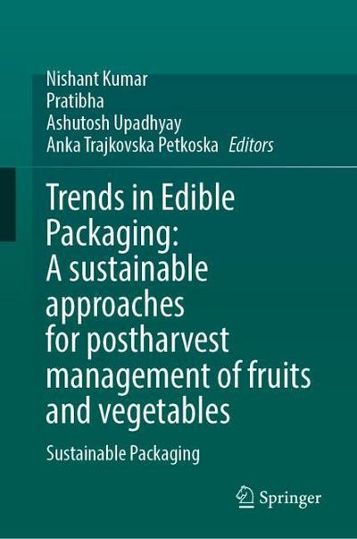 Trends in Edible Packaging: A sustainable approaches for postharvest management of fruits and vegetables