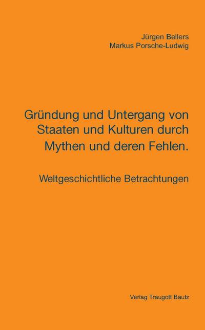 Gründung und Untergang von Staaten und Kulturen durch Mythen und deren Fehlen.