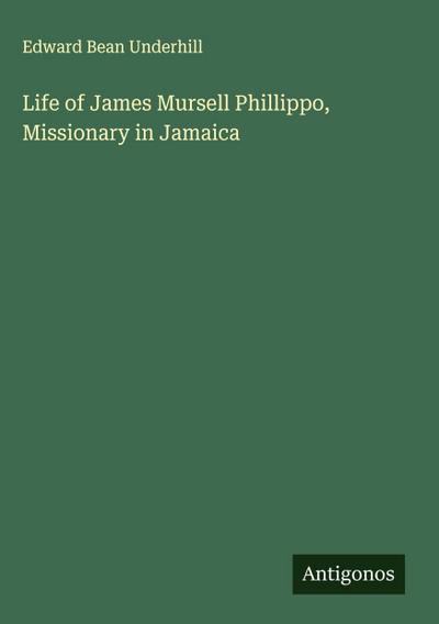 Life of James Mursell Phillippo, Missionary in Jamaica
