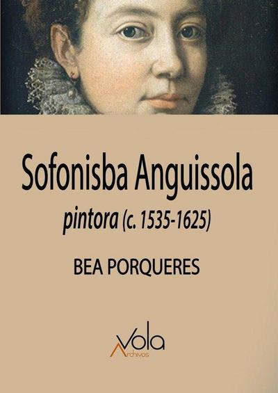 Sofonisba Anguissola : pintora, c.1535-1625