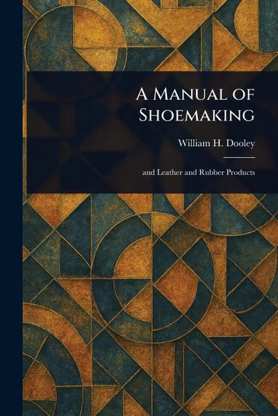 A Manual of Shoemaking
