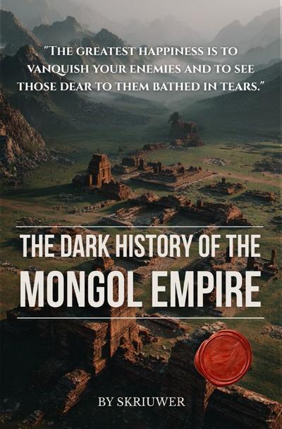 The Dark History of the Mongol Empire