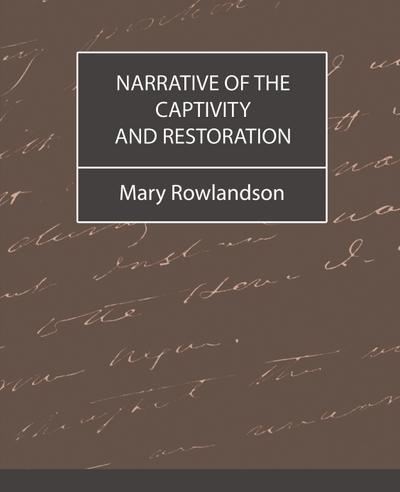 Narrative of the Captivity and Restoration