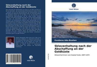 Sklavenhaltung nach der Abschaffung an der Goldküste