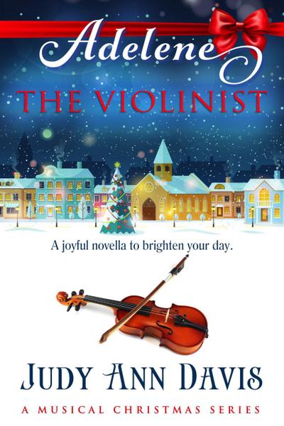Adelene ~ The Violinist (A Musical Christmas Series, #2)