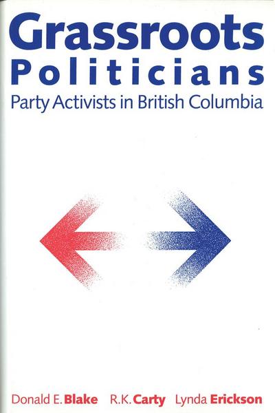Grassroots Politicians: Party Activists in British Columbia