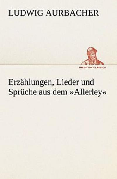 Erzählungen, Lieder und Sprüche aus dem ’Allerley’