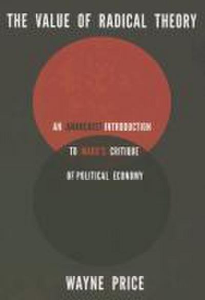 The Value of Radical Theory: An Anarchist Introduction to Marx’s Critique of Political Economy