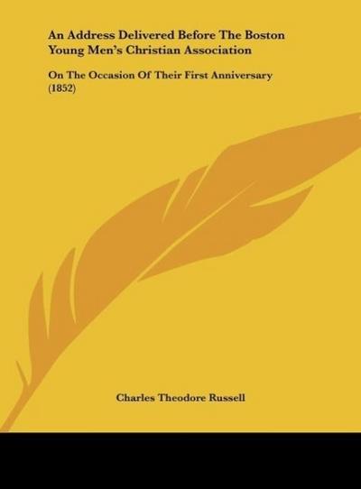 An Address Delivered Before The Boston Young Men's Christian Association - Charles Theodore Russell