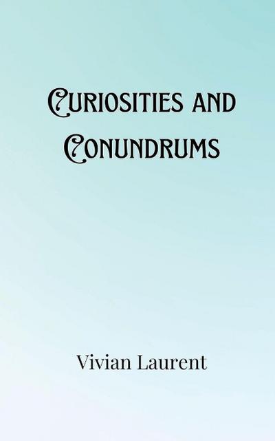 Curiosities and Conundrums
