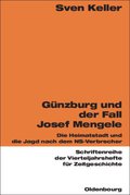 GÃ¼nzburg und der Fall Josef Mengele: Die Heimatstadt und die Jagd nach dem NS-Verbrecher Sven Keller Author