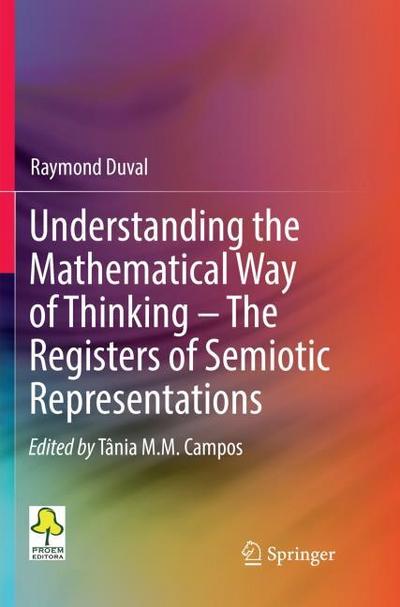 Understanding the Mathematical Way of Thinking - The Registers of Semiotic Representations