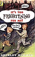 It’s Too Frightening for Me!