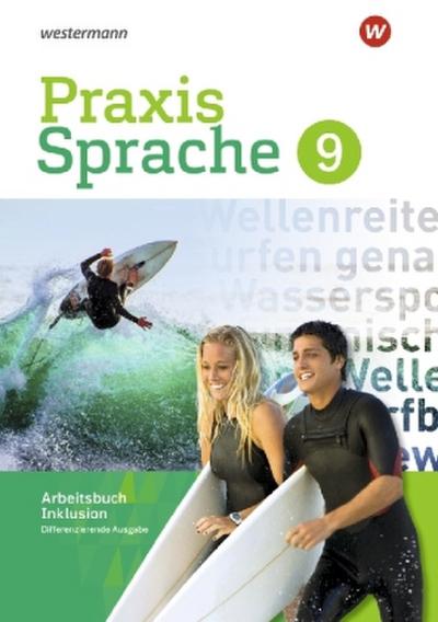 Praxis Sprache 9. Arbeitsbuch. Individuelle Förderung - Inklusion. Differenzierende Ausgabe