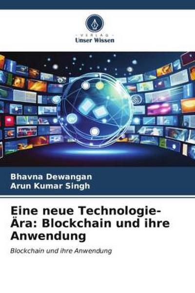 Eine neue Technologie-Ära: Blockchain und ihre Anwendung