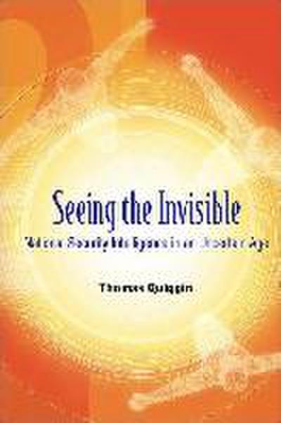 Seeing the Invisible: National Security Intelligence in an Uncertain Age