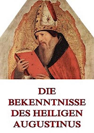 Die Bekenntnisse des Heiligen Augustinus