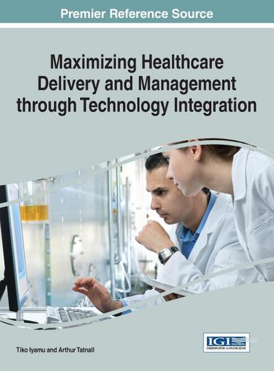 Maximizing Healthcare Delivery and Management through Technology Integration