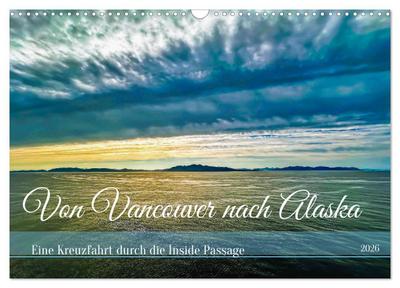 Von Vancouver nach Alaska (Wandkalender 2026 DIN A3 quer), CALVENDO Monatskalender
