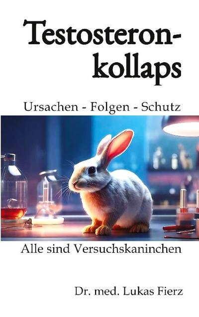 Testosteronkollaps: Ursachen - Folgen - Schutz