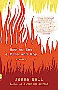 How to Set a Fire and Why