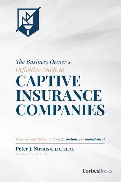 The Business Owner’s Definitive Guide to Captive Insurance Companies