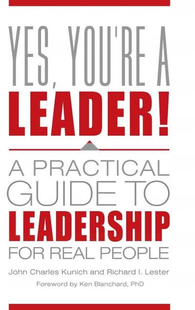 Yes, You’re a Leader! A Practical Guide to Leadership for Real People