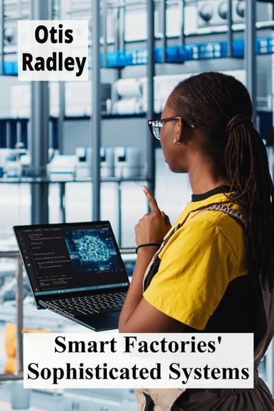 Smart Factories’ Sophisticated Systems