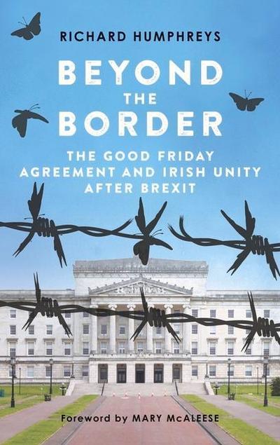 Beyond the Border: The Good Friday Agreement and Irish Unity After Brexit