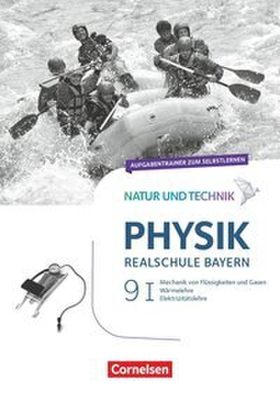 Natur und Technik - Physik Neubearbeitung - Realschule Bayern - Band 9: Wahlpflichtfächergruppe I