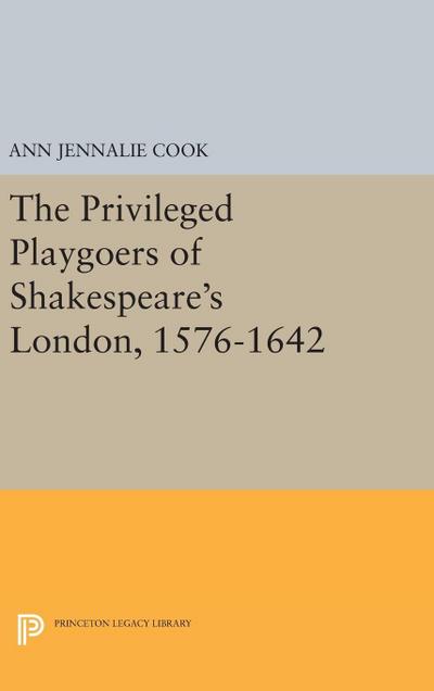 The Privileged Playgoers of Shakespeare’s London, 1576-1642